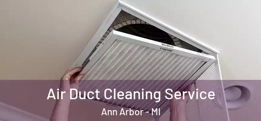 Air Duct Cleaning Service Ann Arbor - MI