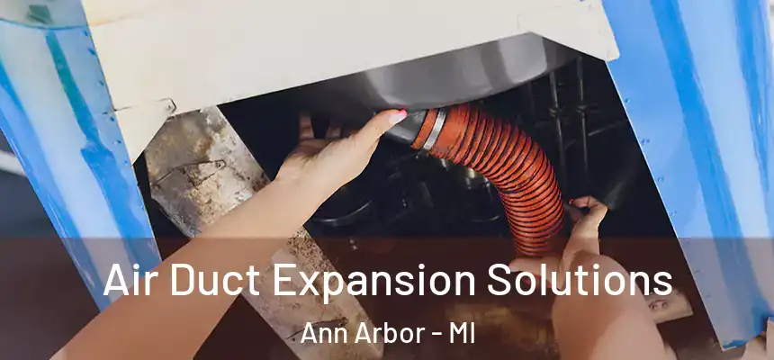  Air Duct Expansion Solutions Ann Arbor - MI