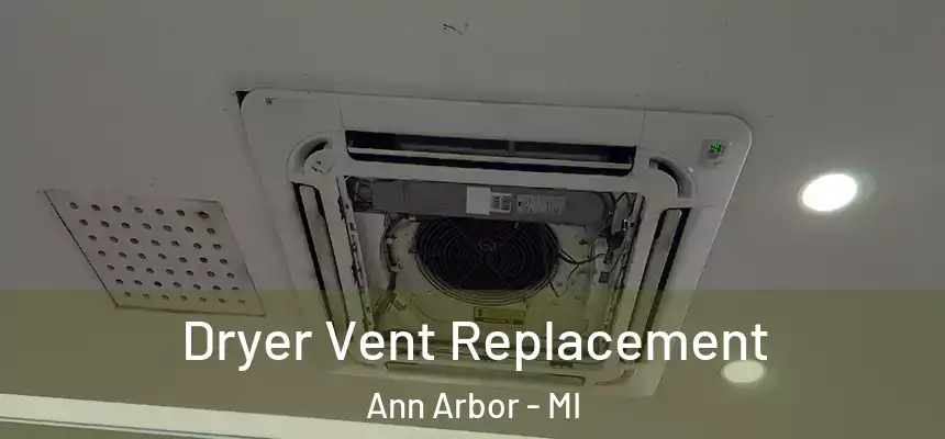Dryer Vent Replacement Ann Arbor - MI