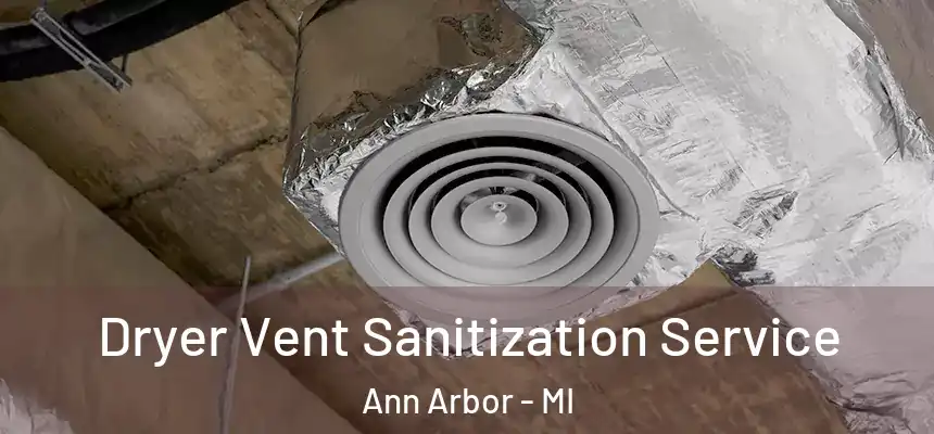  Dryer Vent Sanitization Service Ann Arbor - MI