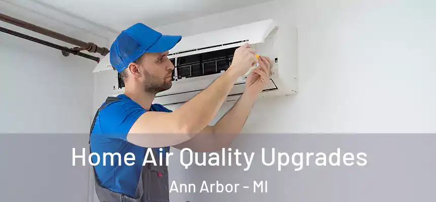 Home Air Quality Upgrades Ann Arbor - MI