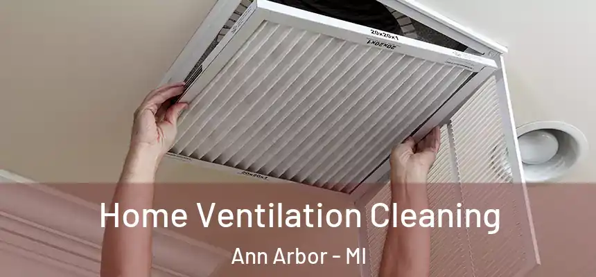 Home Ventilation Cleaning Ann Arbor - MI