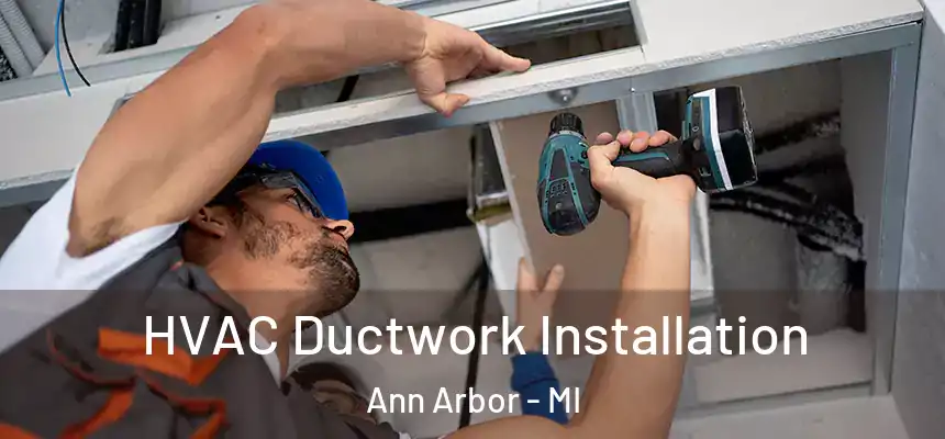  HVAC Ductwork Installation Ann Arbor - MI