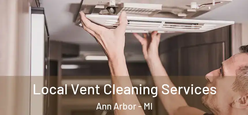  Local Vent Cleaning Services Ann Arbor - MI