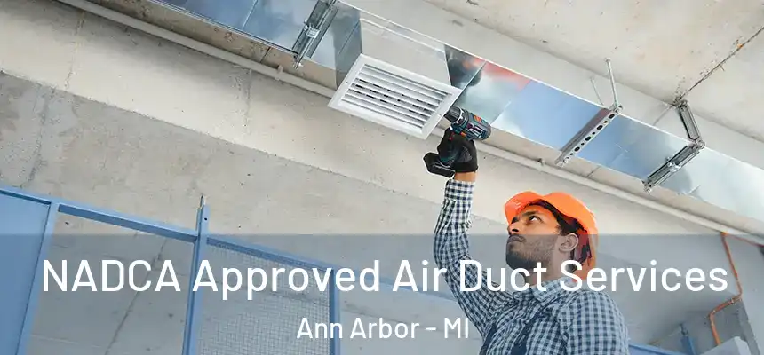  NADCA Approved Air Duct Services Ann Arbor - MI