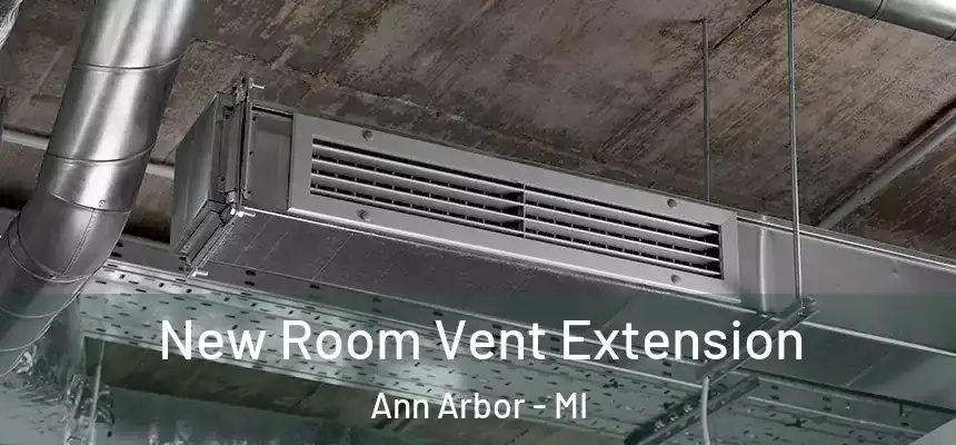  New Room Vent Extension Ann Arbor - MI