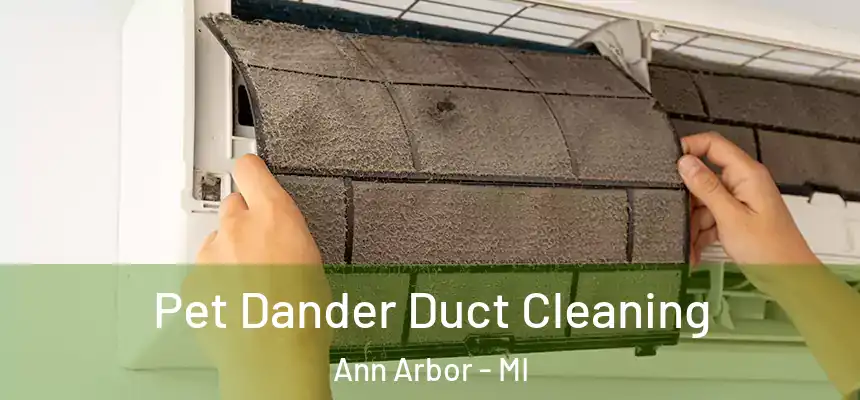  Pet Dander Duct Cleaning Ann Arbor - MI